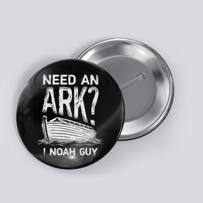 Need an Ark I Noah Guy Funny Christian Button