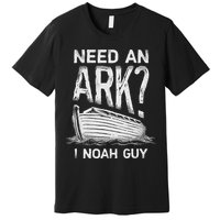 Need an Ark I Noah Guy Funny Christian Premium T-Shirt