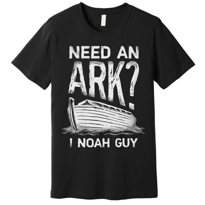 Need an Ark I Noah Guy Funny Christian Premium T-Shirt