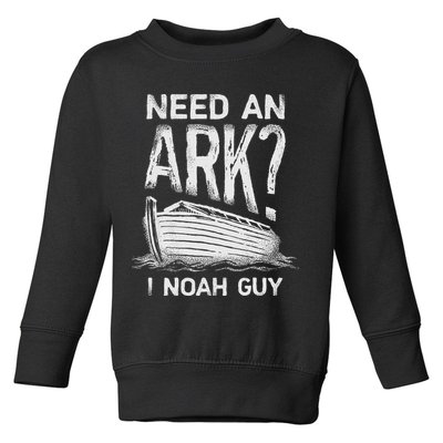 Need an Ark I Noah Guy Funny Christian Toddler Sweatshirt
