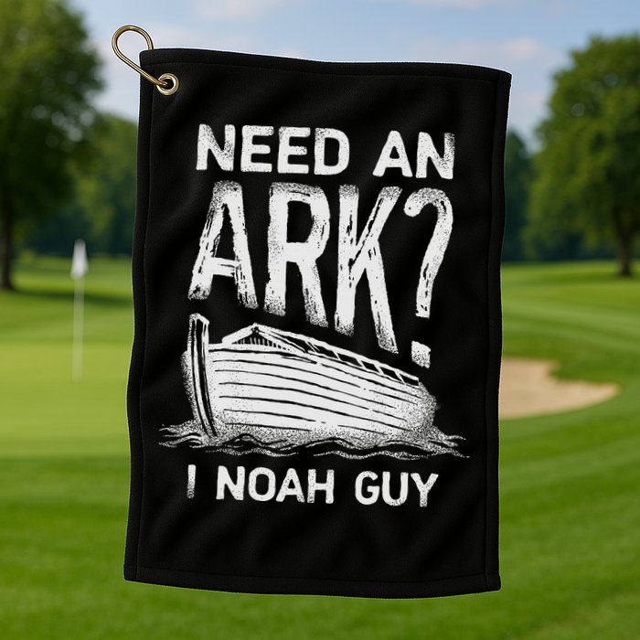 Need an Ark I Noah Guy Funny Christian Golf Towel