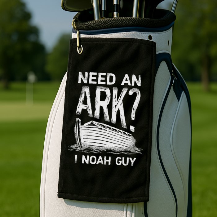 Need an Ark I Noah Guy Funny Christian Golf Towel