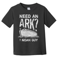 Need an Ark I Noah Guy Funny Christian Toddler T-Shirt