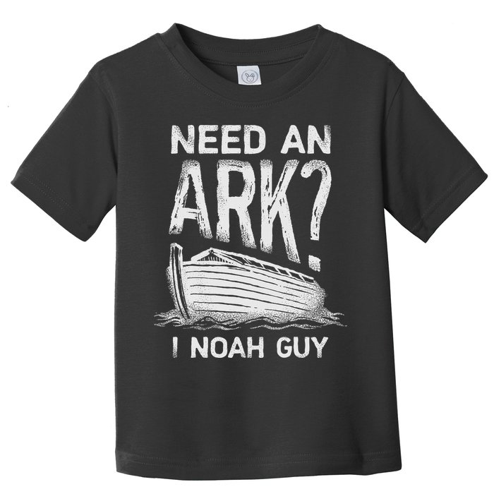 Need an Ark I Noah Guy Funny Christian Toddler T-Shirt