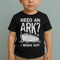 Need an Ark I Noah Guy Funny Christian Toddler T-Shirt