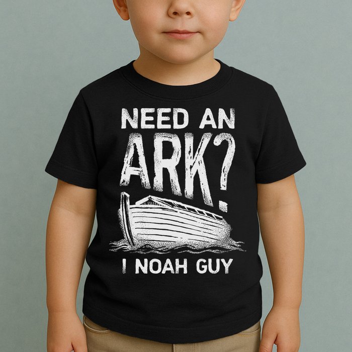 Need an Ark I Noah Guy Funny Christian Toddler T-Shirt