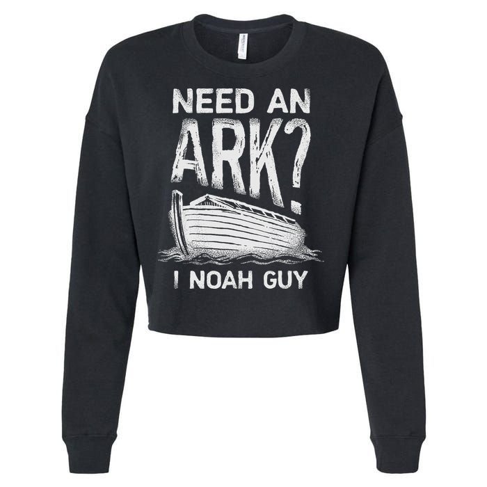 Need an Ark I Noah Guy Funny Christian Cropped Pullover Crew
