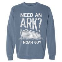 Need an Ark I Noah Guy Funny Christian Garment-Dyed Sweatshirt