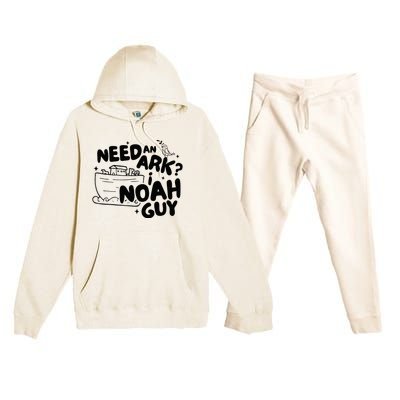 Need An Ark I Noah Guy NoahS Story Pun Humor Fishingman Premium Hooded Sweatsuit Set