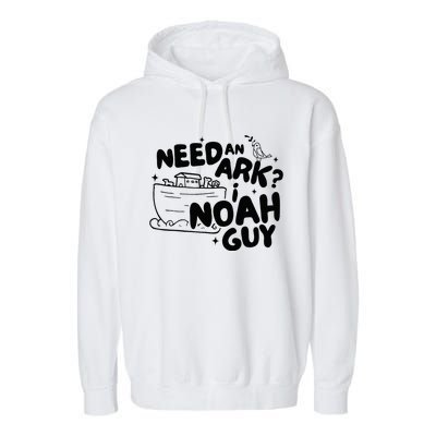 Need An Ark I Noah Guy NoahS Story Pun Humor Fishingman Garment-Dyed Fleece Hoodie