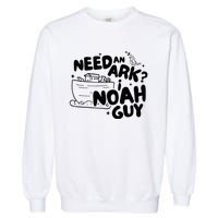 Need An Ark I Noah Guy NoahS Story Pun Humor Fishingman Garment-Dyed Sweatshirt