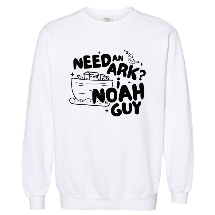 Need An Ark I Noah Guy NoahS Story Pun Humor Fishingman Garment-Dyed Sweatshirt