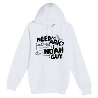 Need An Ark I Noah Guy NoahS Story Pun Humor Fishingman Premium Pullover Hoodie