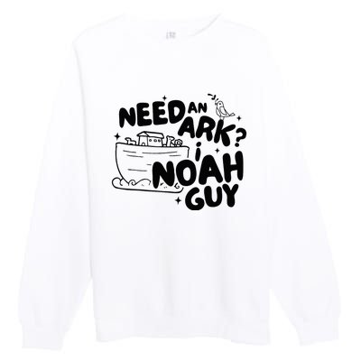 Need An Ark I Noah Guy NoahS Story Pun Humor Fishingman Premium Crewneck Sweatshirt