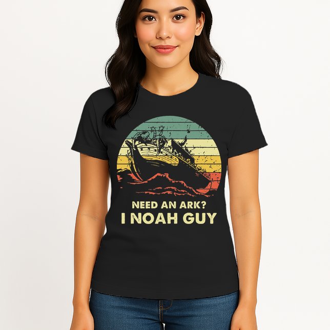 Need An Ark I Noah Guy Christian Jesus Retro Funny Womens T-Shirt