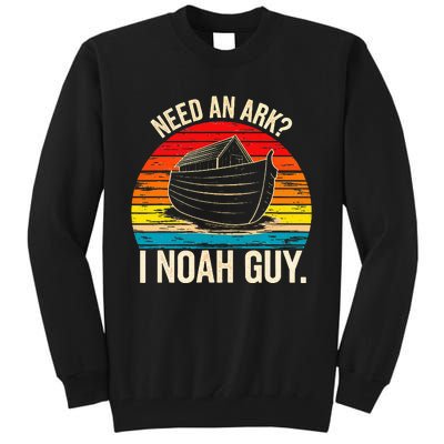 Need An Ark I Noah Guy Christian Ark Noah Pun Vintage Tall Sweatshirt