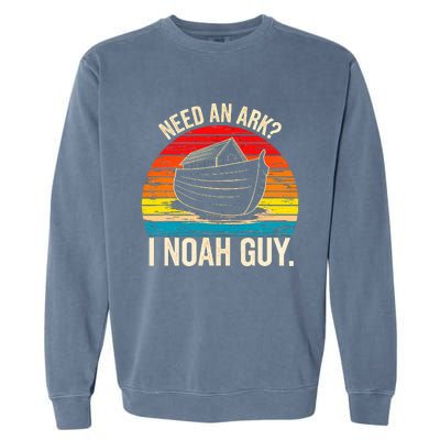 Need An Ark I Noah Guy Christian Ark Noah Pun Vintage Garment-Dyed Sweatshirt