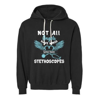 Not All Angels Have Wings Some Have Stethoscopes Funny Nurse Funny Gift Garment-Dyed Fleece Hoodie