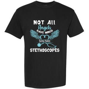 Not All Angels Have Wings Some Have Stethoscopes Funny Nurse Funny Gift Garment-Dyed Heavyweight T-Shirt