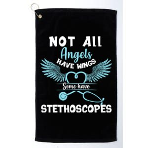 Not All Angels Have Wings Some Have Stethoscopes Funny Nurse Funny Gift Platinum Collection Golf Towel