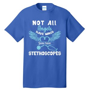 Not All Angels Have Wings Some Have Stethoscopes Funny Nurse Funny Gift Tall T-Shirt