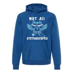 Not All Angels Have Wings Some Have Stethoscopes Funny Nurse Funny Gift Premium Hoodie