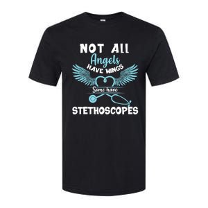 Not All Angels Have Wings Some Have Stethoscopes Funny Nurse Funny Gift Softstyle CVC T-Shirt