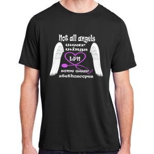 Not All Angels Wear Wings Some Wear Stethoscopes Lpn Nurse Funny Gift Adult ChromaSoft Performance T-Shirt