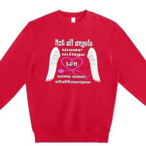 Not All Angels Wear Wings Some Wear Stethoscopes Lpn Nurse Funny Gift Premium Crewneck Sweatshirt