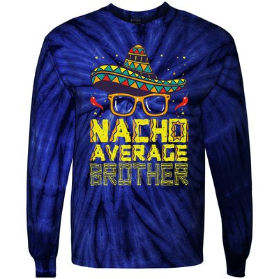 Nacho Average Brother New Big Bro Funny Cinco De Mayo Fiesta Tie-Dye Long Sleeve Shirt