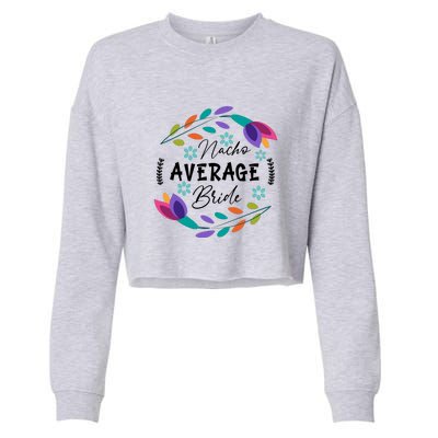 Nacho Average Bride Mexican Cinco De Mayo Fiesta Cropped Pullover Crew