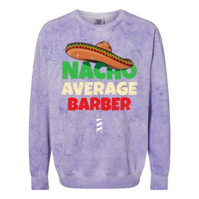 Nacho Average Barber Funny Hairdreser Colorblast Crewneck Sweatshirt