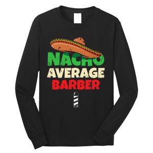 Nacho Average Barber Funny Hairdreser Long Sleeve Shirt