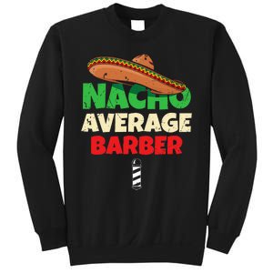 Nacho Average Barber Funny Hairdreser Sweatshirt