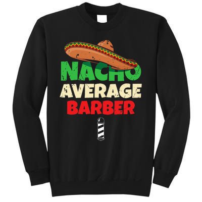 Nacho Average Barber Funny Hairdreser Sweatshirt