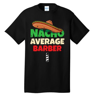 Nacho Average Barber Funny Hairdreser Tall T-Shirt