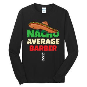 Nacho Average Barber Funny Hairdreser Tall Long Sleeve T-Shirt