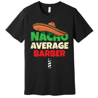 Nacho Average Barber Funny Hairdreser Premium T-Shirt