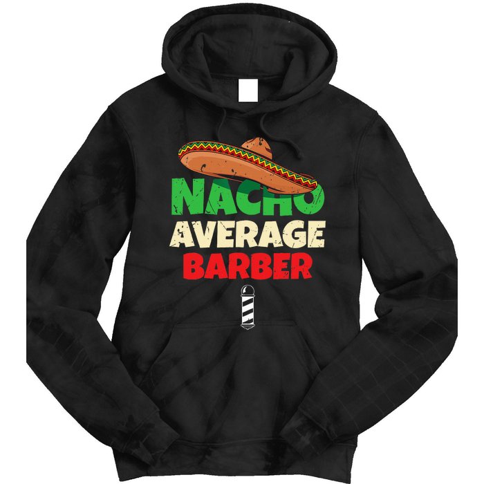 Nacho Average Barber Funny Hairdreser Tie Dye Hoodie