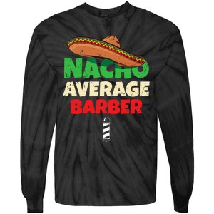 Nacho Average Barber Funny Hairdreser Tie-Dye Long Sleeve Shirt