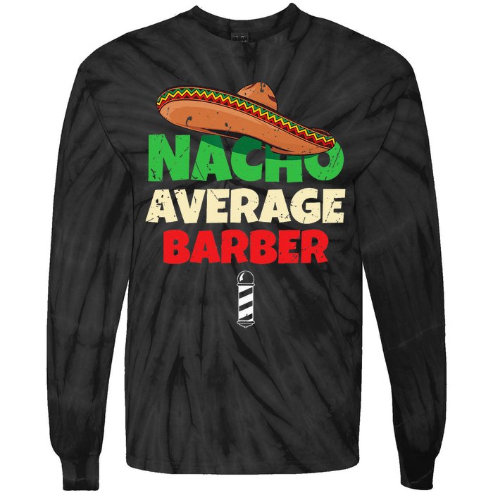 Nacho Average Barber Funny Hairdreser Tie-Dye Long Sleeve Shirt