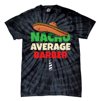 Nacho Average Barber Funny Hairdreser Tie-Dye T-Shirt