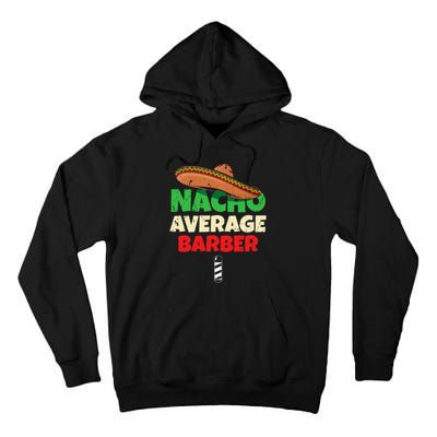 Nacho Average Barber Funny Hairdreser Tall Hoodie