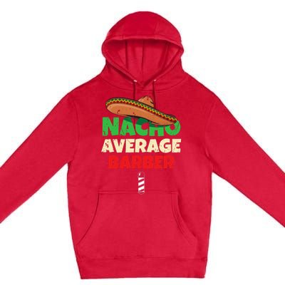 Nacho Average Barber Funny Hairdreser Premium Pullover Hoodie