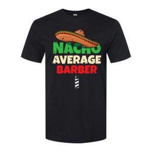 Nacho Average Barber Funny Hairdreser Softstyle CVC T-Shirt