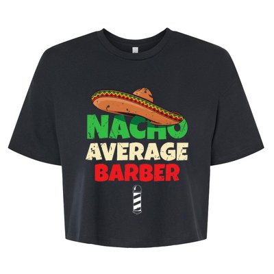 Nacho Average Barber Funny Hairdreser Bella+Canvas Jersey Crop Tee