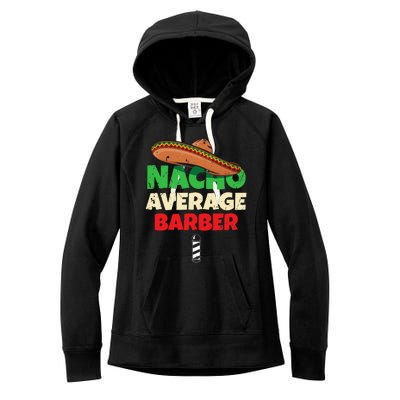 Nacho Average Barber Funny Hairdreser Women's Fleece Hoodie