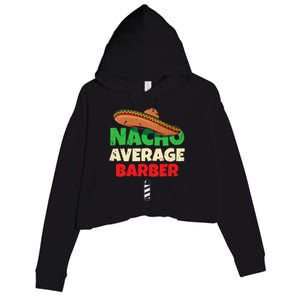 Nacho Average Barber Funny Hairdreser Crop Fleece Hoodie