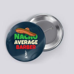 Nacho Average Barber Funny Hairdreser Button