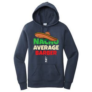 Nacho Average Barber Funny Hairdreser Women's Pullover Hoodie